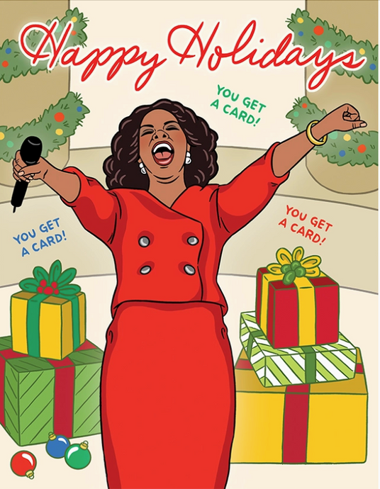 Oprah You Get A Card Happy Holidays - Greeting Card