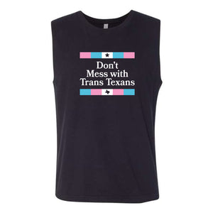 Don't Mess With Trans Texans Muscle Shirt (PREORDER)