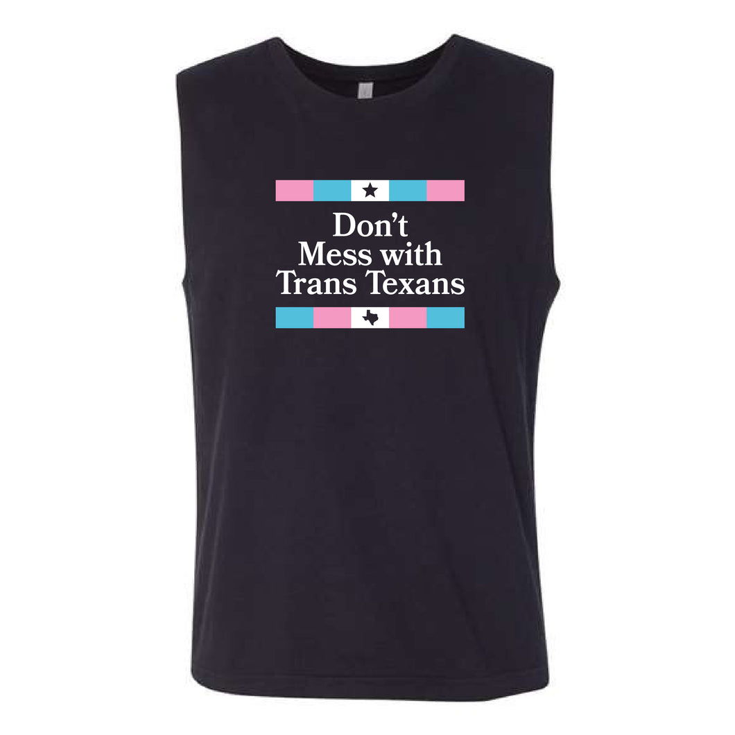 Don't Mess With Trans Texans Muscle Shirt (PREORDER)