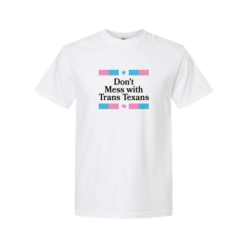 Don't Mess With Trans Texans T-Shirt (PREORDER)