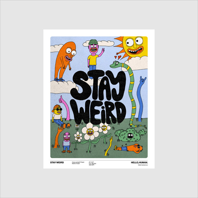 Stay Weird - Art Print