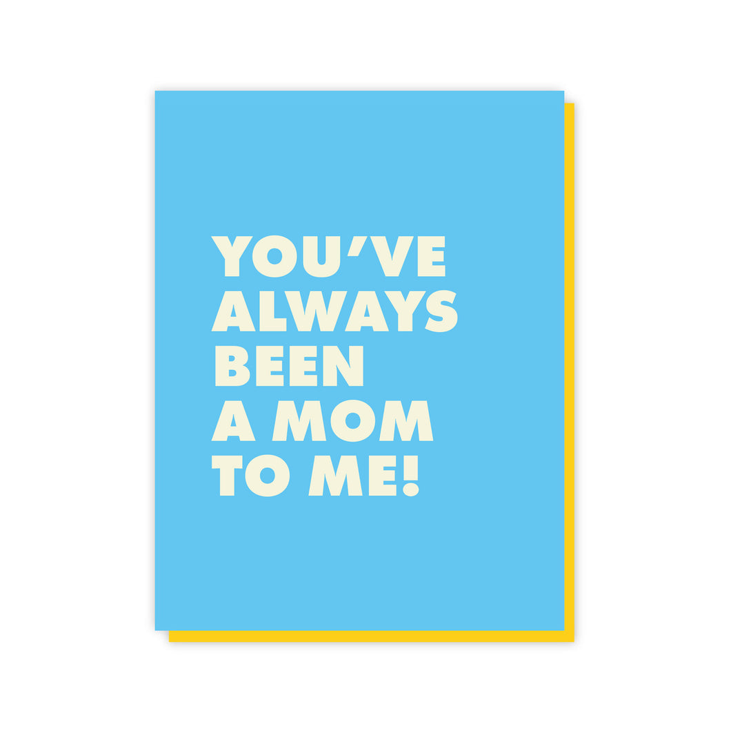 You've Always Been A Mom To Me A2 Card