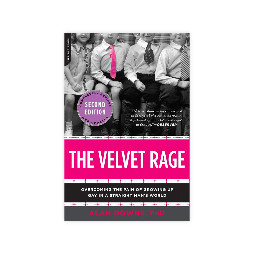The Velvet Rage: Overcoming the Pain of Growing Up Gay in a Straight Man's World