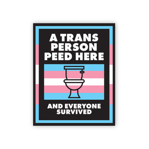 A Trans Person Peed Here And Everyone Survived Sticker