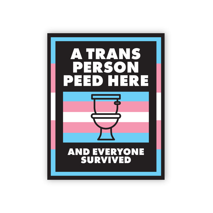 A Trans Person Peed Here And Everyone Survived Sticker