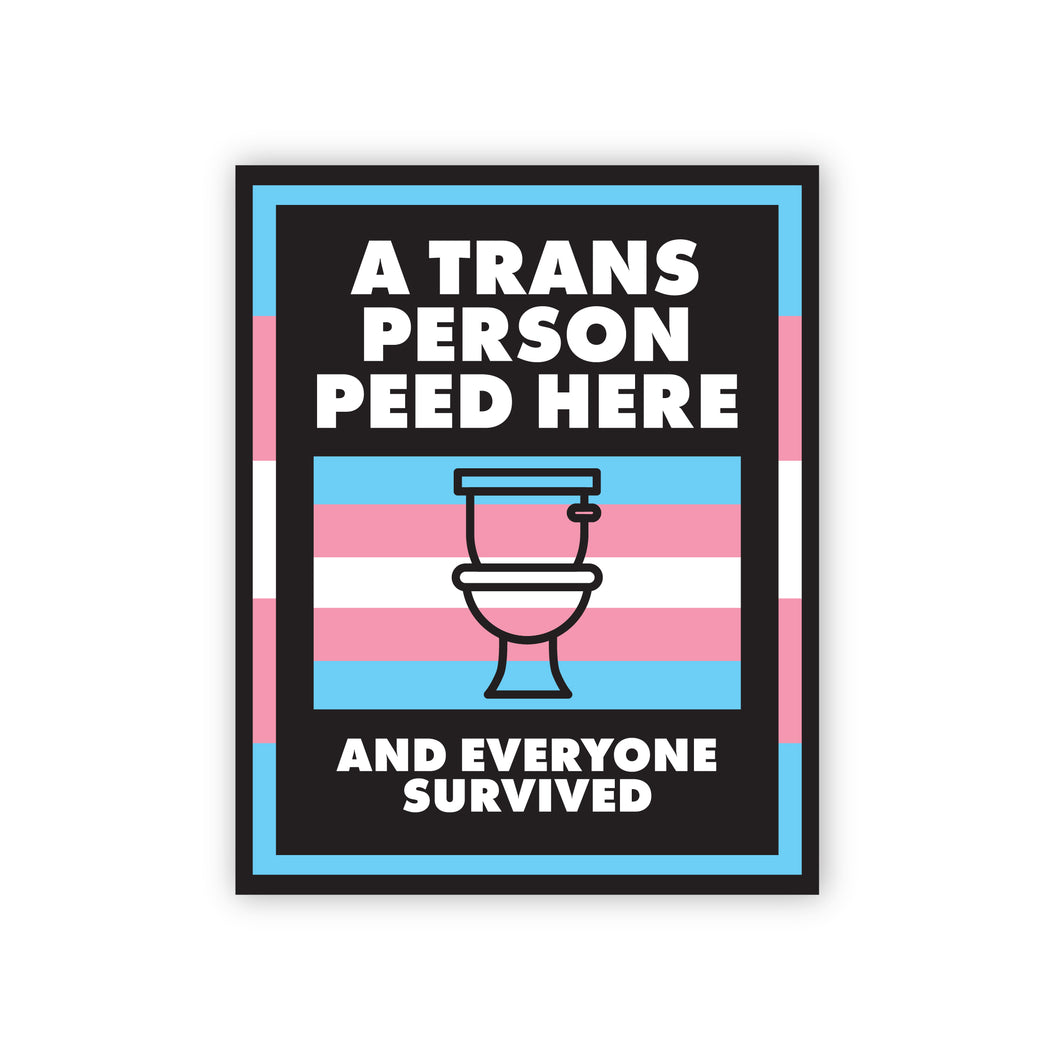 A Trans Person Peed Here And Everyone Survived Sticker