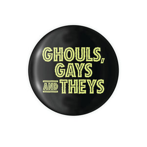 Gays Ghouls and Theys Button