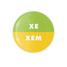 Load image into Gallery viewer, Xe / Xem Pronoun Button