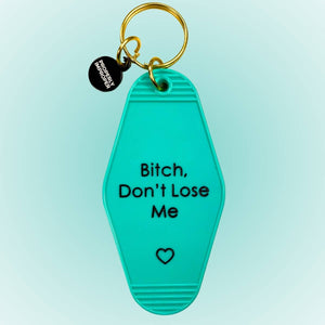 Bitch Don’t Lose Me - Motel Keychain