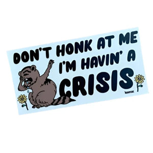 Havin' a Crisis Bumper Sticker