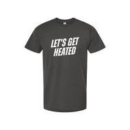 Let's Get Heated | T-Shirt