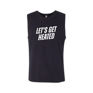 Let's Get Heated | Muscle Tank
