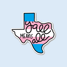 Load image into Gallery viewer, Y&#39;all Means All Texas Pride Flag Sticker