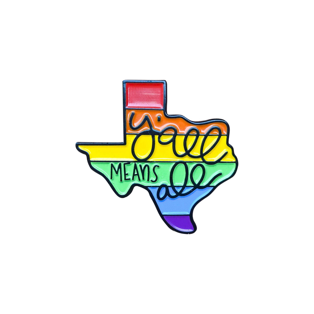 Y'all Means All Rainbow Texas Enamel Pin