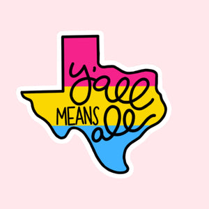 Y'all Means All Texas Pride Flag Sticker