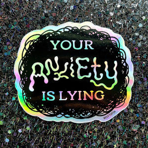 Your Anxiety is Lying - Sticker