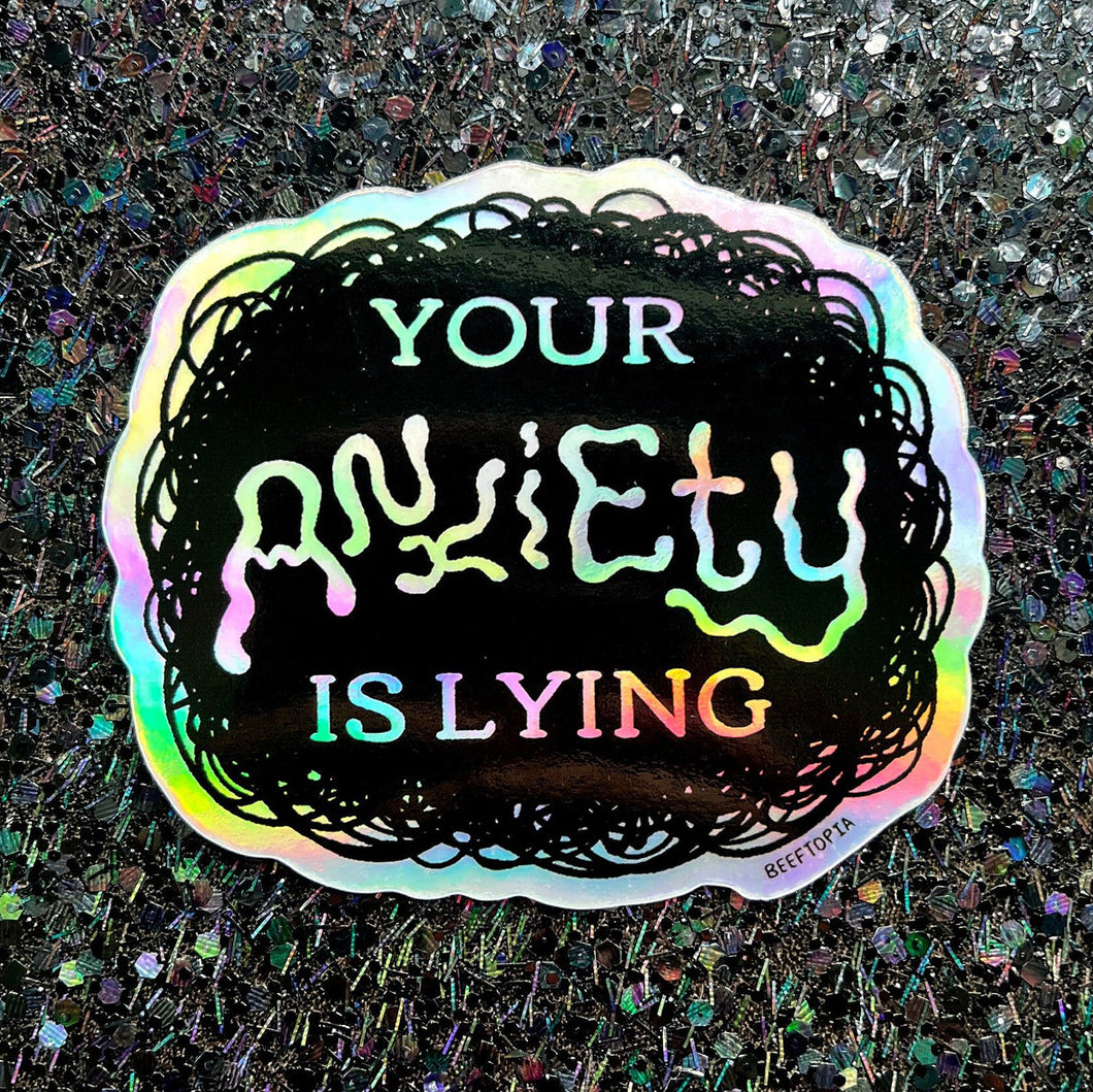 Your Anxiety is Lying - Sticker