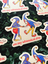 Load image into Gallery viewer, On My Whimsical Sh*t Jester Sticker