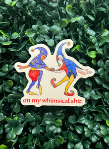 On My Whimsical Sh*t Jester Sticker