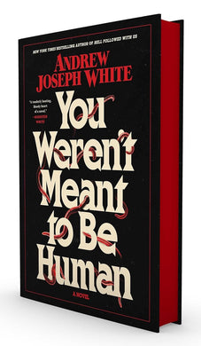 You Weren't Meant To Be Human