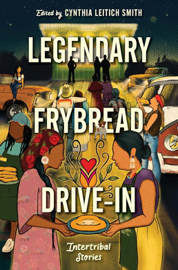 Legendary Frybread Drive-In: Intertribal Stories (Signed Copy)