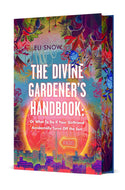 The Divine Gardener's Handbook: Or What To Do If Your Girlfriend Accidentally Turns Off the Sun: A Novel