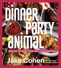 Load image into Gallery viewer, Dinner Party Animal: Recipes to Make Every Day a Celebration