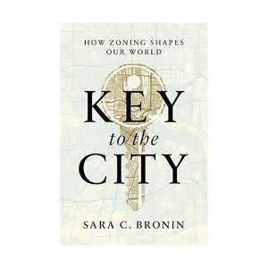 Key to the City: How Zoning Shapes Our World