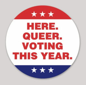 Here. Queer. Voting this Year Sticker