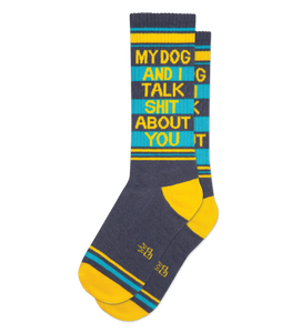 My Dog and I Talk Shit About You Socks