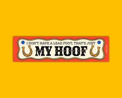 I Don't Have A Lead Foot, Thats Just My Hoof Bumper Sticker