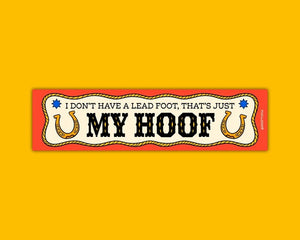 I Don't Have A Lead Foot, Thats Just My Hoof Bumper Sticker