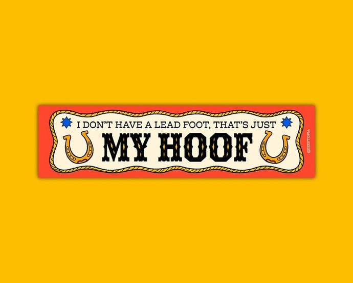 I Don't Have A Lead Foot, Thats Just My Hoof Bumper Sticker