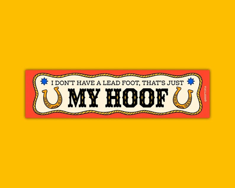 I Don't Have A Lead Foot, Thats Just My Hoof Bumper Sticker