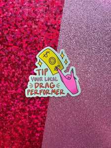 Tip Your Local Drag Performer Sticker