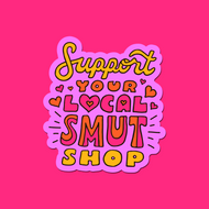 Support Your Local Smut Shop Sticker