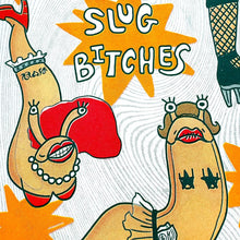Load image into Gallery viewer, Slug Bitches - Risograph Print