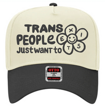 Load image into Gallery viewer, Trans People Just Want to Exist Trucker Hat