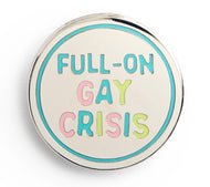 Full-On Gay Crisis Enamel Pin