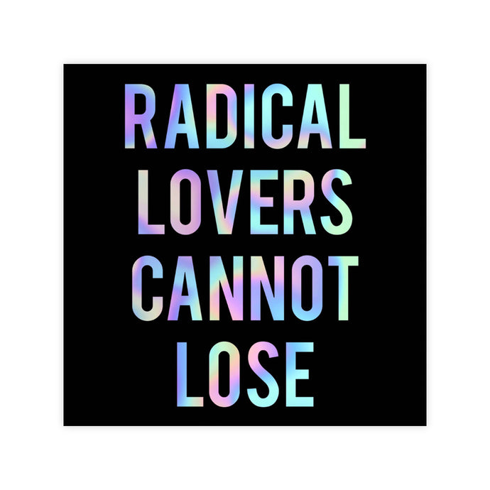 Radical Lovers Cannot Lose