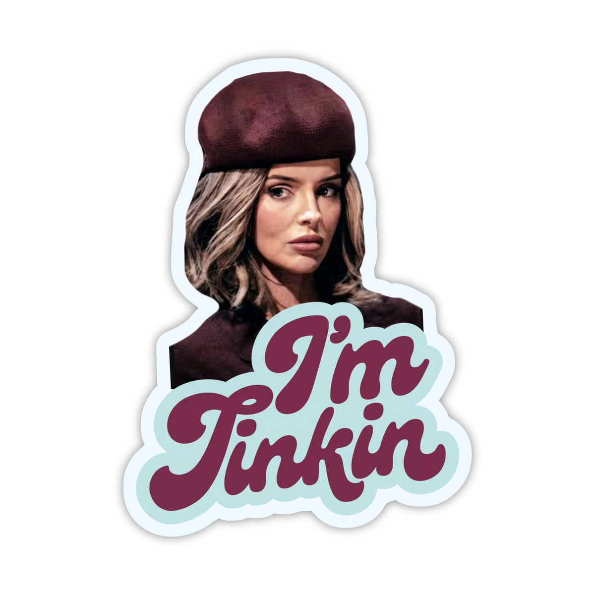 Maura Higgins I'm Tinkin (Traitors) - Sticker – TLGS