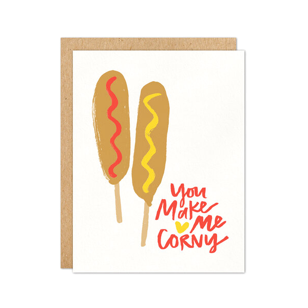 You Make Me Corny Card
