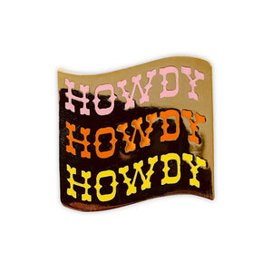 Howdy Howdy Howdy Enamel Pin