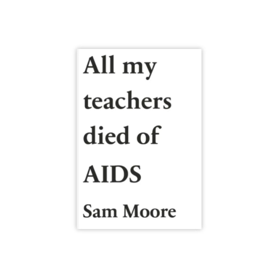 All My Teachers Died of AIDS