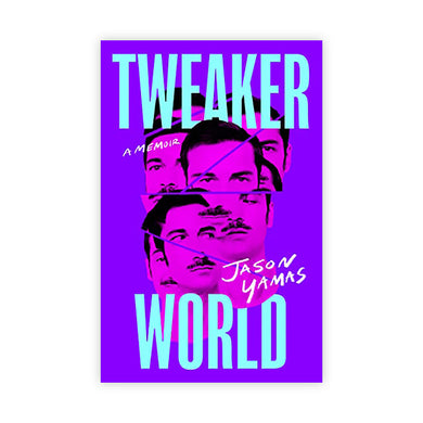 Tweakerworld: A Memoir (Signed Copy)