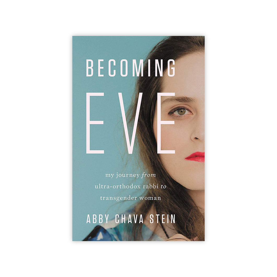 Becoming Eve: My Journey from Ultra-Orthodox Rabbi to Transgender Woman
