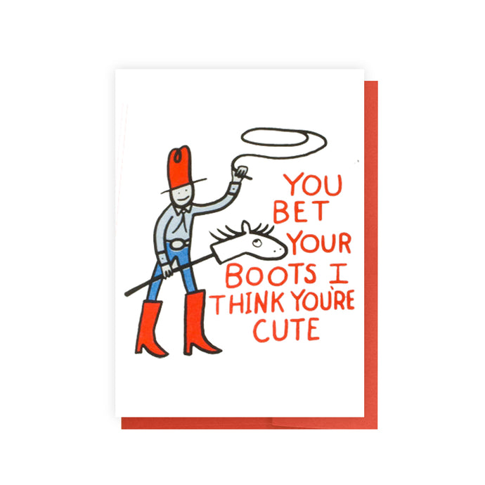 You Bet Your Boots I Think You're Cute Card