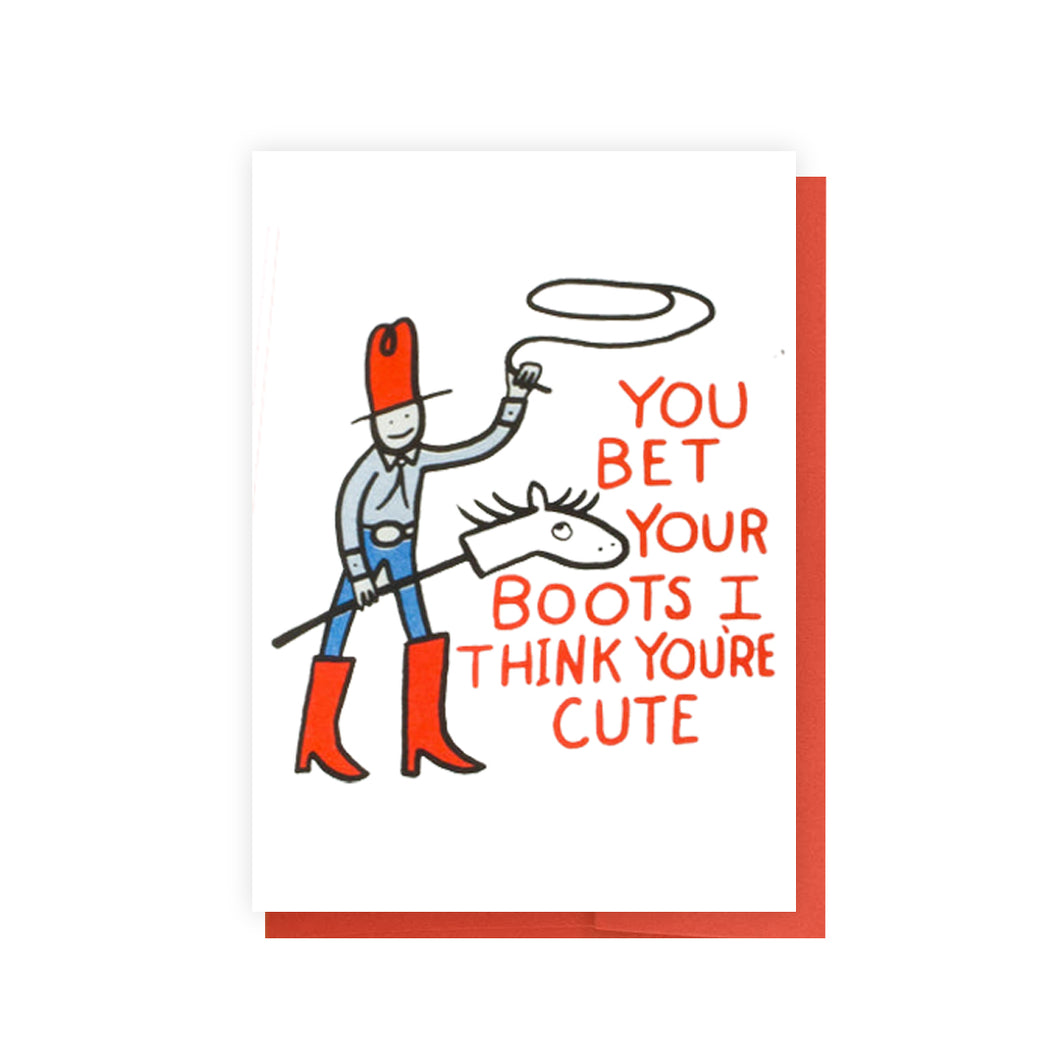 You Bet Your Boots I Think You're Cute Card