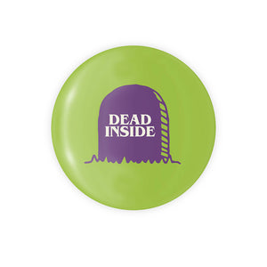 Dead Inside - 1.25" Round Button