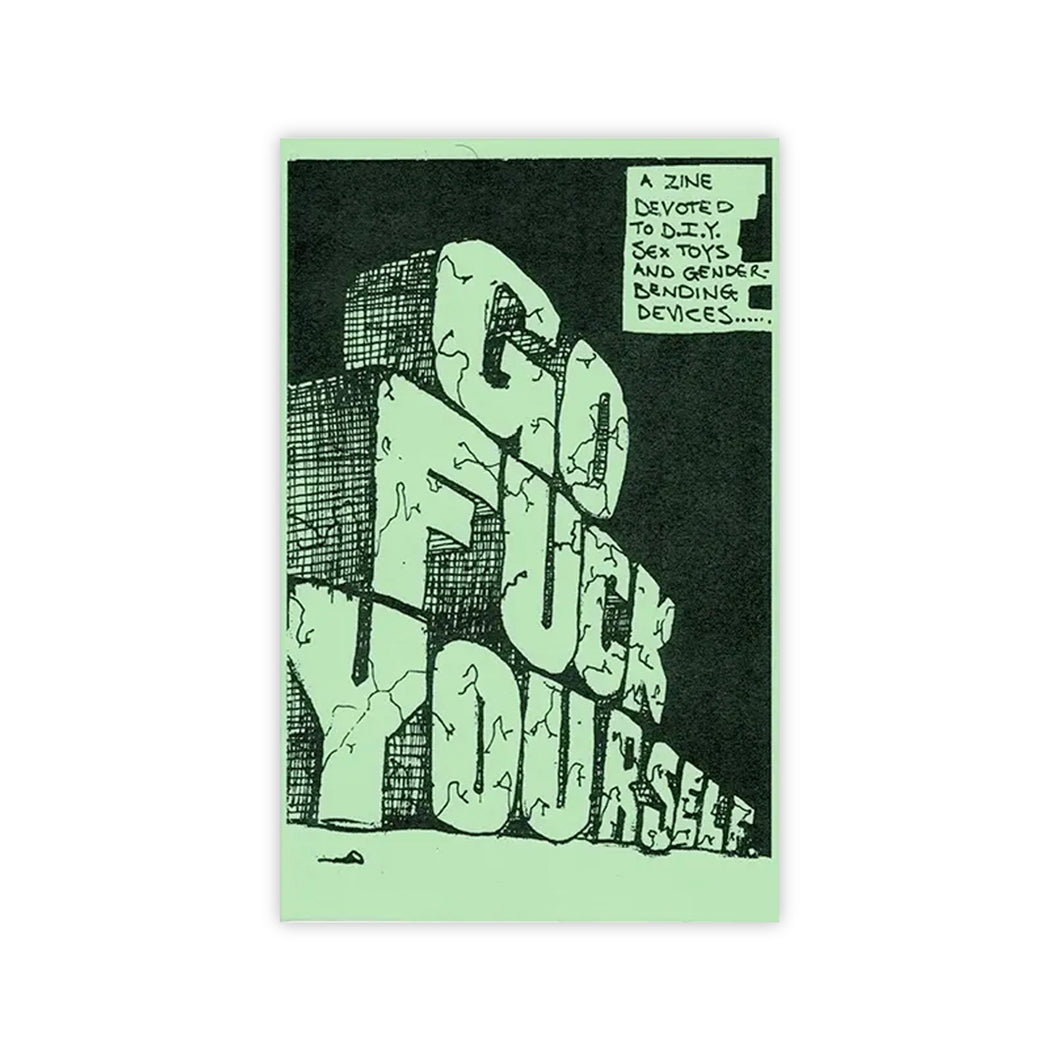 Go Fuck Yourself Zine DIY Sex Toys and Gender Bending Devices